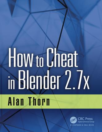 How to Cheat in Blender 2.7x by Alan Thorn, 9781498764513