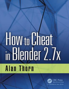 How to Cheat in Blender 2.7x by Alan Thorn, 9781498764513