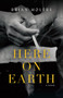 Here on Earth (A Novel) by Brian Holers, 9781954854901