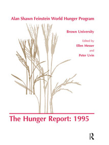 The Hunger Report 1995 (The Alan Shawn Feinstein World Hunger Program, Brown University, Providence, Rhode Island) by E. Messer, P. Uvin, 9789056995188