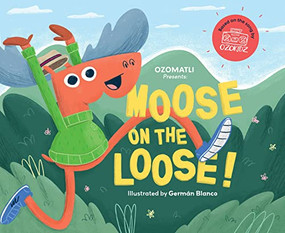 Moose on the Loose - 9781938447792 by Ozomatli, Germán Blanco, 9781938447792