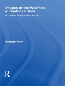 Images of the Wildman in Southeast Asia (An Anthropological Perspective) - 9780415533485 by Gregory Forth, 9780415533485