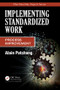 Implementing Standardized Work (Process Improvement) by Alain Patchong, 9781466563582