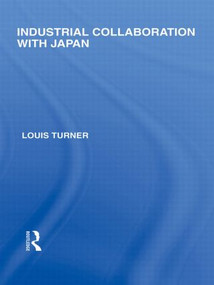 Industrial Collaboration with Japan - 9780415845052 by Louis Turner, 9780415845052