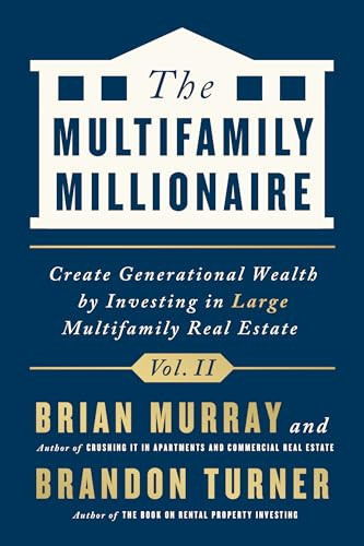 The Multifamily Millionaire, Volume II (Create Generational Wealth by Investing in Large Multifamily Real Estate) by Brandon Turner, Brian Murray, 9781947200401