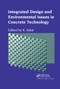 Integrated Design and Environmental Issues in Concrete Technology by K. Sakai, 9780367864620