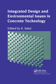 Integrated Design and Environmental Issues in Concrete Technology by K. Sakai, 9780367864620