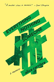 Everything/Nothing/Someone (A Memoir) - 9781954118294 by Alice Carrière, 9781954118294
