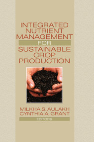 Integrated Nutrient Management for Sustainable Crop Production by Milkha Aulakh, Cynthia A. Grant, 9780367387730