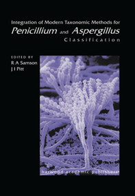 Integration of Modern Taxonomic Methods For Penicillium and Aspergillus Classification by Robert A. Samson, J I Pitt, 9780367397968