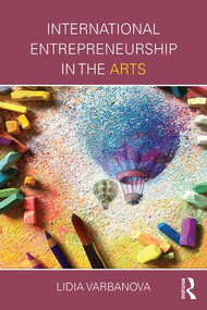 International Entrepreneurship in the Arts by Lidia Varbanova, 9781138844353