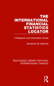 The International Financial Statistics Locator (A Research and Information Guide) by Domenica M. Barbuto, 9781138492233