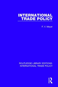 International Trade Policy by F.V. Meyer, 9781138297692