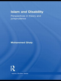 Islam and Disability (Perspectives in Theology and Jurisprudence) - 9780415606486 by Mohammed Ghaly, 9780415606486