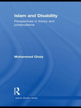 Islam and Disability (Perspectives in Theology and Jurisprudence) - 9780415606486 by Mohammed Ghaly, 9780415606486