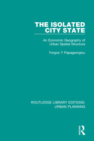 The Isolated City State (An Economic Geography of Urban Spatial Structure) by Yorgos Papageorgiou, 9781138490611