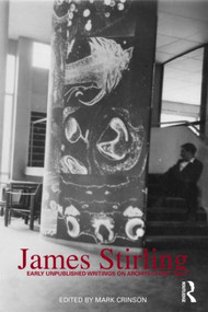 James Stirling (Early Unpublished Writings on Architecture) by Mark Crinson, 9780415550598