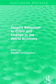 Japan's Response to Crisis and Change in the World Economy - 9781138648395 by Michèle Schmiegelow, 9781138648395