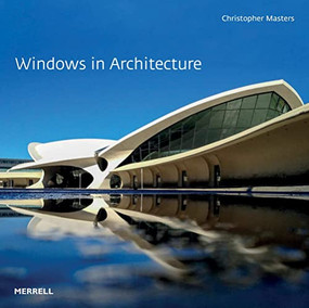 Windows in Architecture by Christopher Masters, 9781858947051