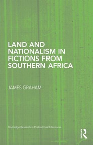 Land and Nationalism in Fictions from Southern Africa by James Graham, 9781138843509