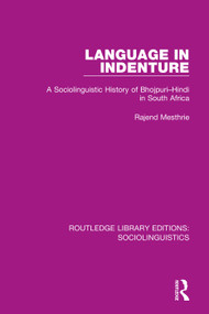Language in Indenture (A Sociolinguistic History of Bhojpuri-Hindi in South Africa) by Rajend Mesthrie, 9781138352896