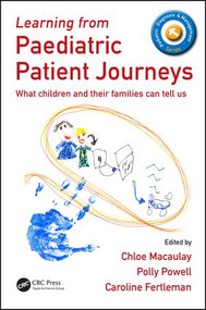 Learning from Paediatric Patient Journeys (What Children and Their Families Can Tell Us) by Chloe Macaulay, 9781785231247