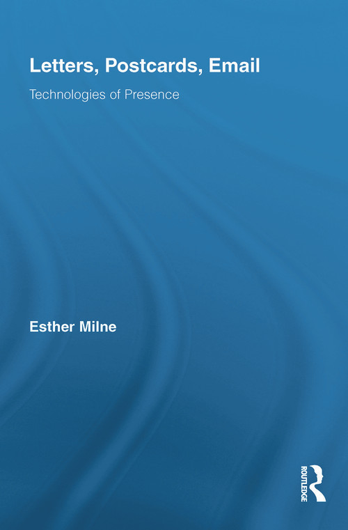 Letters, Postcards, Email (Technologies of Presence) by Esther Milne, 9780415741064