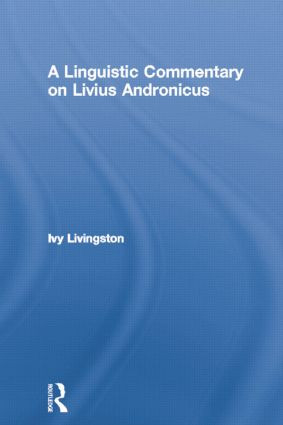 A Linguistic Commentary on Livius Andronicus - 9780415861434 by Ivy Livingston, 9780415861434