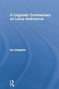 A Linguistic Commentary on Livius Andronicus - 9780415861434 by Ivy Livingston, 9780415861434