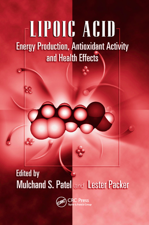 Lipoic Acid (Energy Production, Antioxidant Activity and Health Effects) by Mulchand S. Patel, Lester Packer, 9780367387655