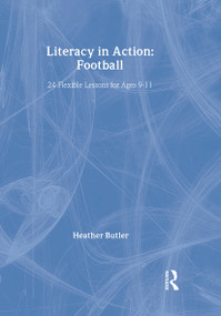 Literacy in Action: Football (24 Flexible Lessons for Ages 9-11) by Heather Butler, 9780415564854