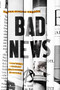 Bad News (How Woke Media Is Undermining Democracy) by Batya Ungar-Sargon, 9781641772990