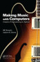 Making Music with Computers (Creative Programming in Python) by Bill Manaris, 9781439867914