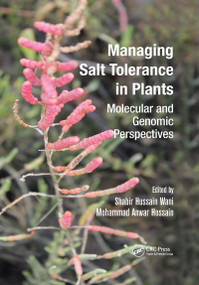 Managing Salt Tolerance in Plants (Molecular and Genomic Perspectives) by Shabir Hussain Wani, Mohammad Anwar Hossain, 9780367658755