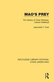 Mao's Prey (The History of Chen Renbing, Liberal Intelletual) - 9781138348646 by Jeannette F. Ford, 9781138348646