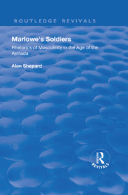 Marlowe's Soldiers (Rhetorics of Masculinity in the Age of the Armada) - 9781138725157 by Alan Shepard, 9781138725157