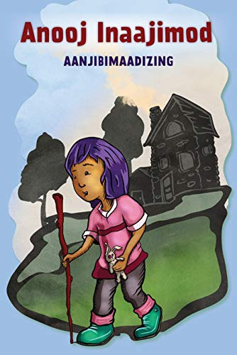 Anooj Inaajimod (Ojibwa Edition) by Aanjibimaadizing, Anton Treuer, Michael Sullivan Sr., Jonathan Thunder, 9781681341781