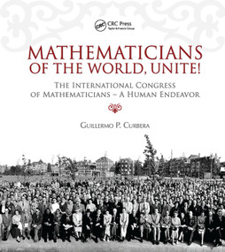 Mathematicians of the World, Unite! (The International Congress of Mathematicians--A Human Endeavor) by Guillermo Curbera, 9780367385965