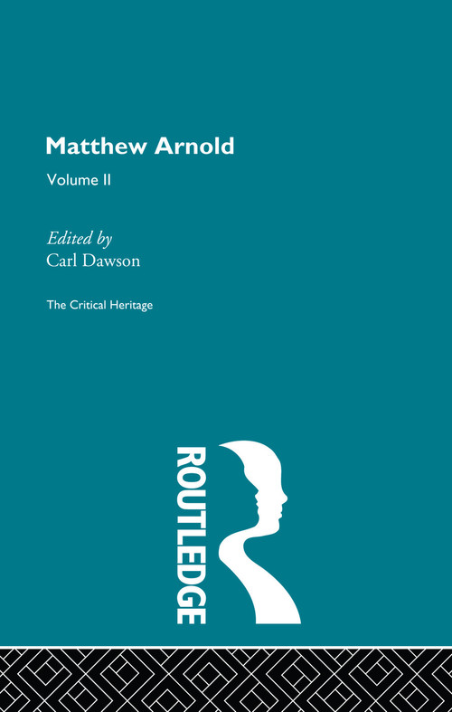 Matthew Arnold (The Critical Heritage Volume 2 The Poetry) by Carl Dawson, 9780415756808