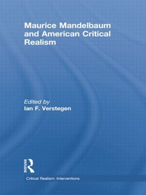 Maurice Mandelbaum and American Critical Realism by Ian F. Verstegen, 9781138797918