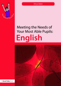 Meeting the Needs of Your Most Able Pupils: English by Erica Glew, 9781843122616