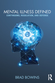 Mental Illness Defined (Continuums, Regulation, and Defense) by Brad Bowins, 9781138200609
