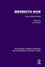 Meredith Now (Some Critical Essays) by Ian Fletcher, 9781138672925