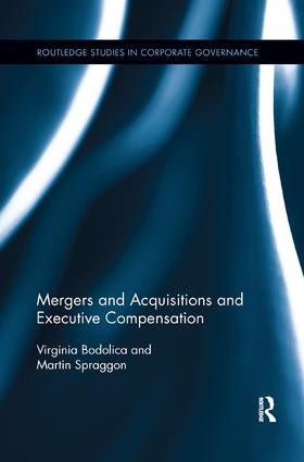 Mergers and Acquisitions and Executive Compensation by Virginia Bodolica, Martin Spraggon, 9781138617964