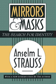 Mirrors and Masks (The Search for Identity) by Anselm L. Strauss, 9781560009351