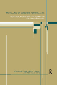 Modelling of Concrete Performance (Hydration, Microstructure and Mass Transport) by Rajesh Chaube, Toshiharu Kishi, Koichi Maekawa, 9780367863845