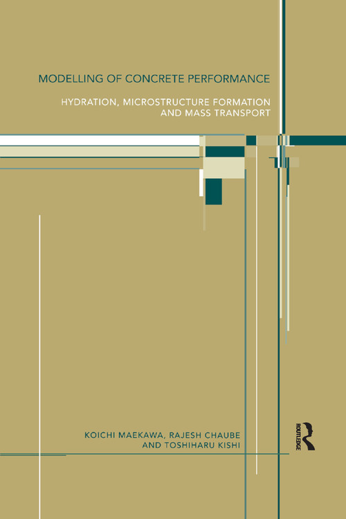 Modelling of Concrete Performance (Hydration, Microstructure and Mass Transport) by Rajesh Chaube, Toshiharu Kishi, Koichi Maekawa, 9780367863845