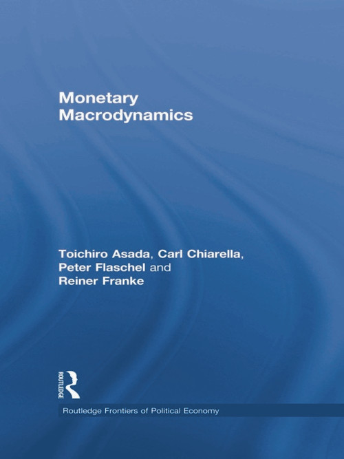 Monetary Macrodynamics - 9780415745468 by Toichiro Asada, Carl Chiarella, Peter Flaschel, Reiner Franke, 9780415745468