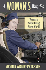 A Woman's War, Too (Women at Work During World War II) by Virginia Wright-Peterson, 9781681341514