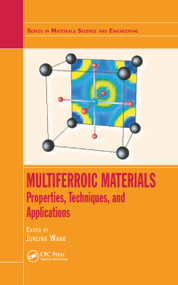 Multiferroic Materials (Properties, Techniques, and Applications) by Junling Wang, 9780367782832